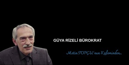 Güya Rizeli Bürokrat
