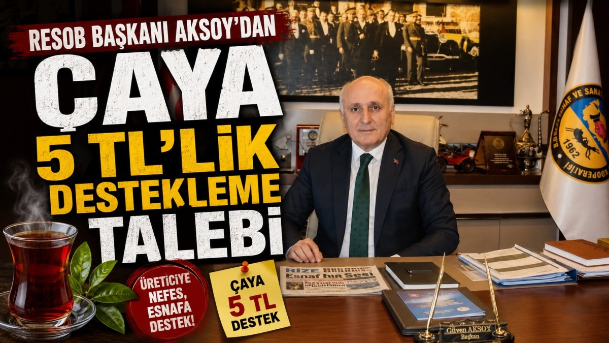 RESOB Başkanı Aksoy’dan Çayda 5 TL Destekleme Çağrısı